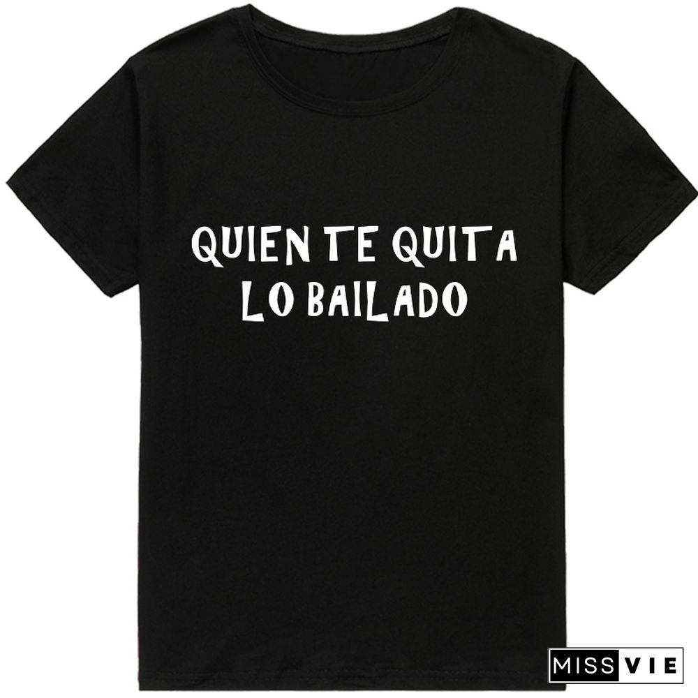 WHO TAKES YOU THE DANCE Funny Spanish Phrase T-shirts WomenTopsCamisetaDeMujerShortSleeve Casual SummerLadyT-shirt