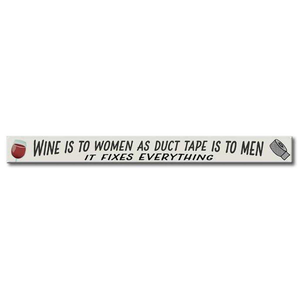 My Word!  Wine Is To Women As Duct Tape Is - Skinnies 1.5