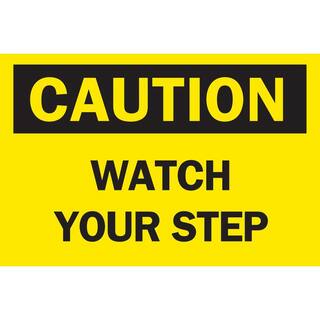 Brady 10 in. x 14 in. Plastic Caution Watch Your Step OSHA Safety Sign 25611