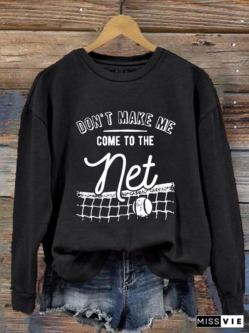 Women's Don't Make Me Come To The Net Casual Sweatshirt