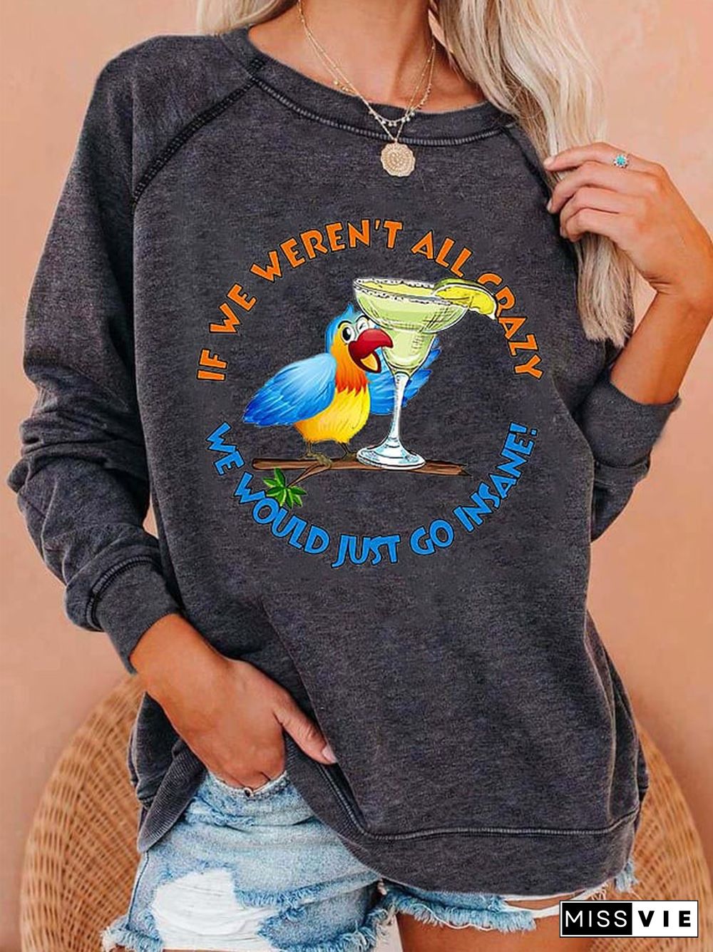 Women's If We Weren't All Crazy, We Would Just Go Insane Jimmy Quote Sweatshirt