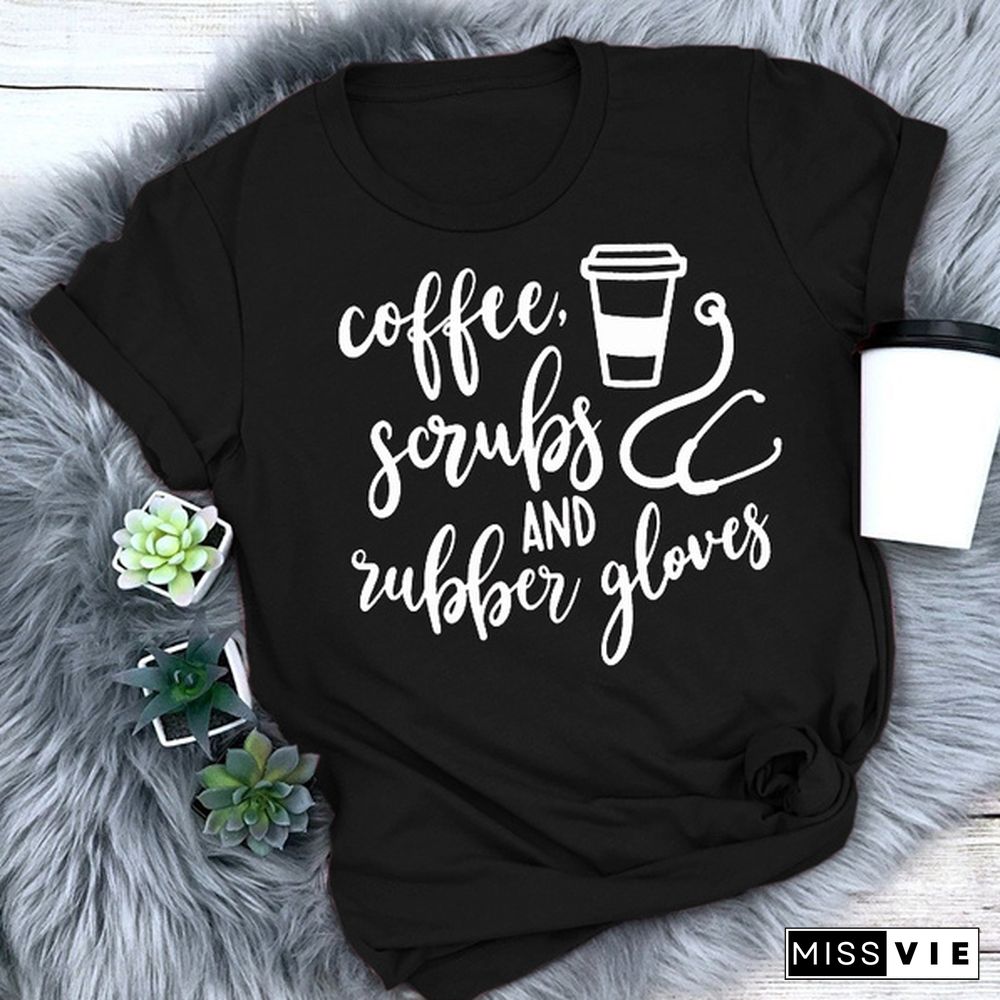 Women Ladies Fashion Coffee Scrubs and Rubber Gloves Nurse Shirt Nursing School T-Shirt Funny Nursing Graphic Tee