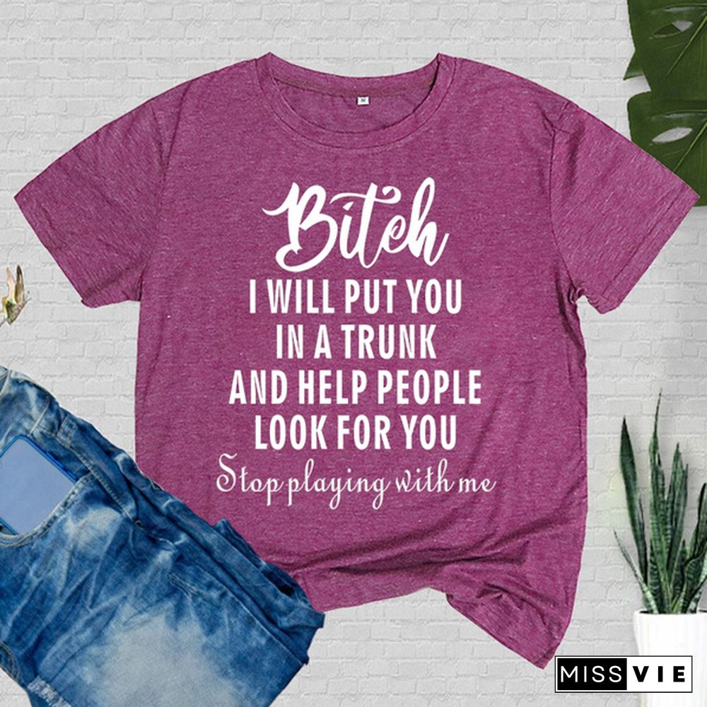 Cute Bitch I Will Put You In A Trunk Printed T-Shirts Women Short Sleeve Funny Round Neck Tee Shirt Casual Summer Tops