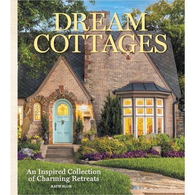 Dream Cottages By Katie Ellis hardcover