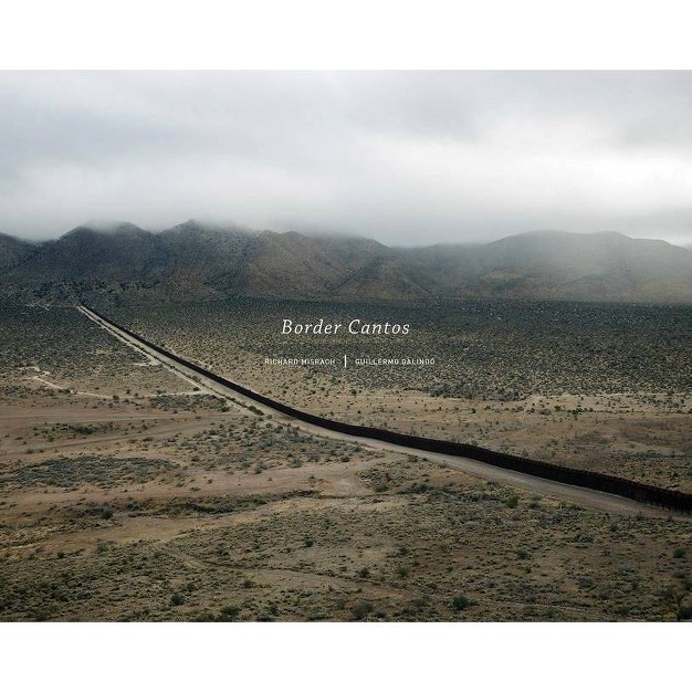 Richard Misrach And Guillermo Galindo Border Cantos hardcover