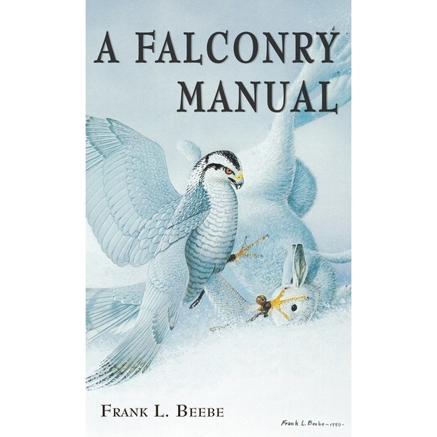 Falconry Manual By Frank L Beebe hardcover