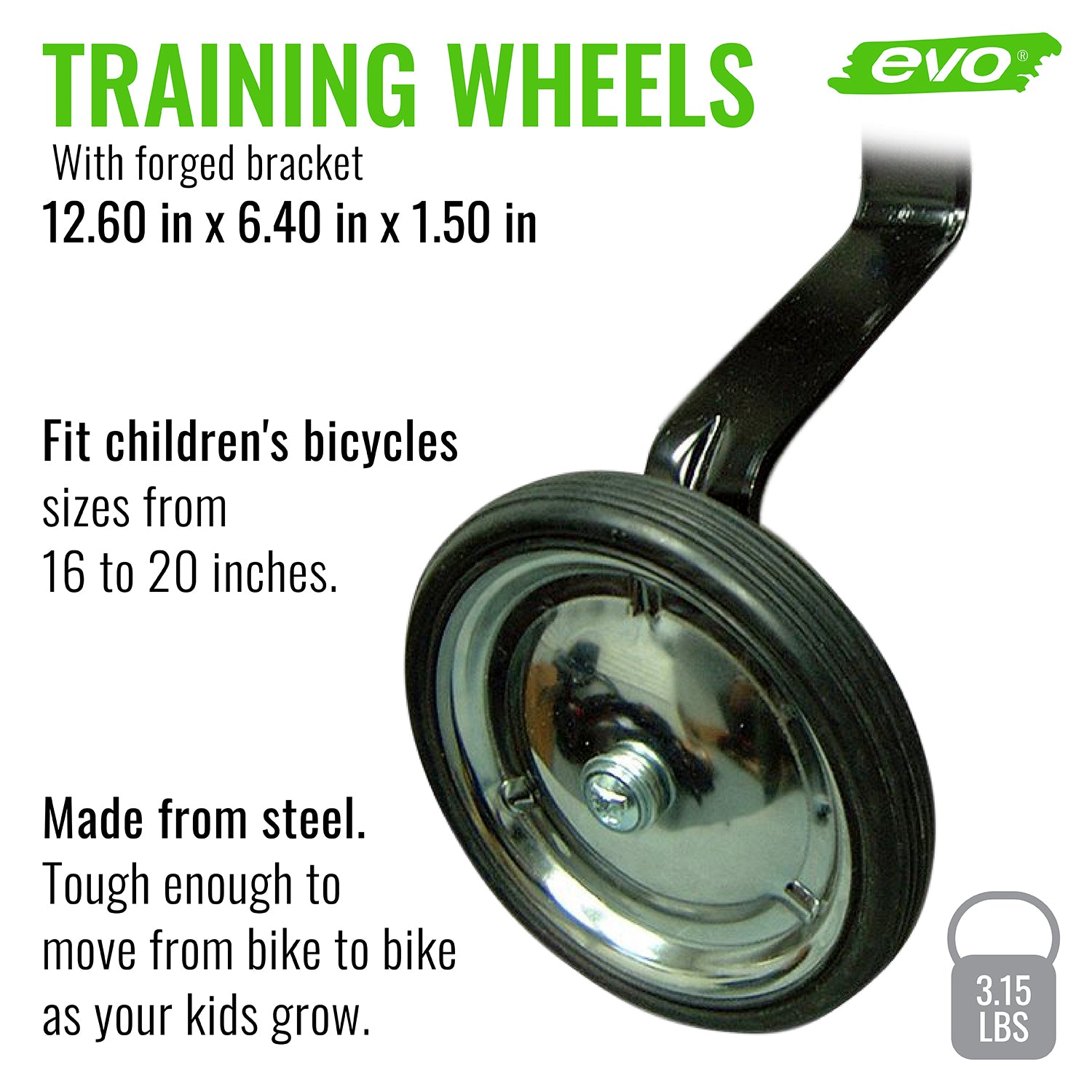 EVO， Heavy Duty Training wheels， With forged bracket， 16''， 20''