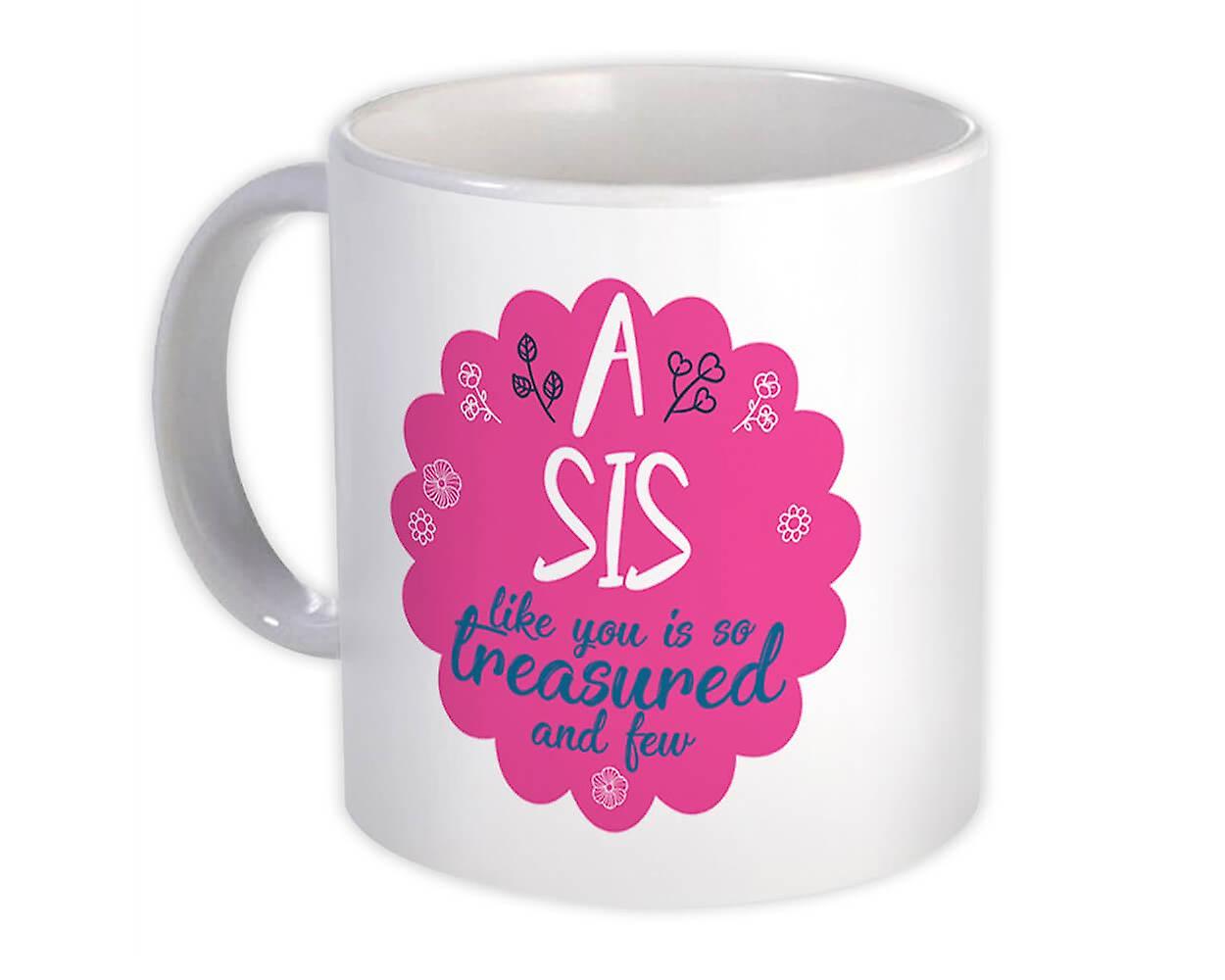 Gift Mug: SIS Like You is Treasured and Few Family