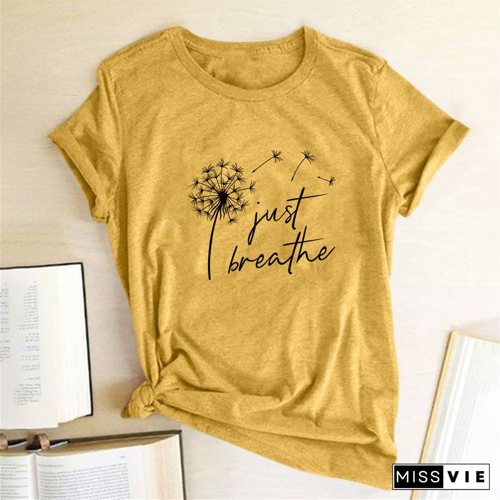 Dandelion Just Breathe Printed T-shirts Women Summer ShirtsFor Women Sleeve Graphic Tee Harajuku Crew Neck Camisetas Mujer