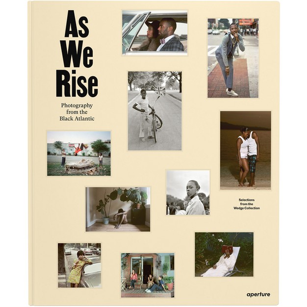 As We Rise Photography From The Black Atlantic hardcover