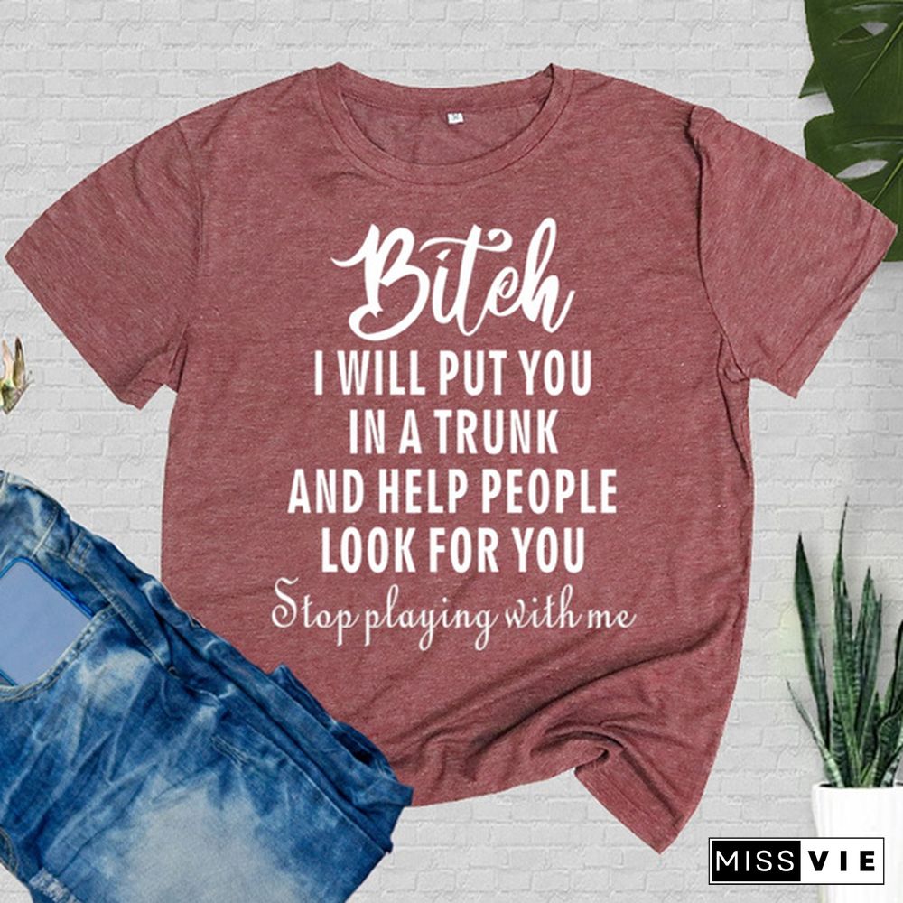 Cute Bitch I Will Put You In A Trunk Printed T-Shirts Women Short Sleeve Funny Round Neck Tee Shirt Casual Summer Tops