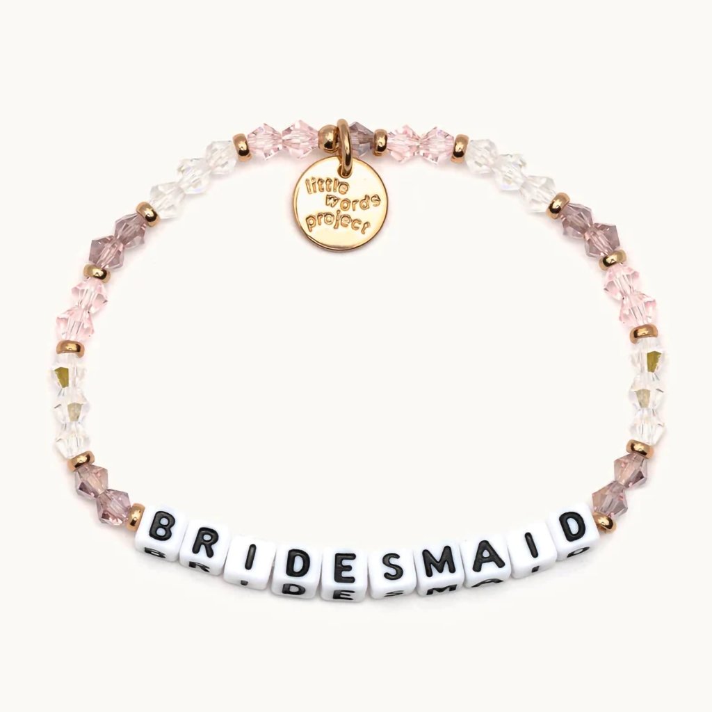 Little Words Project  Bridesmaid Bracelet - S/M or M/L