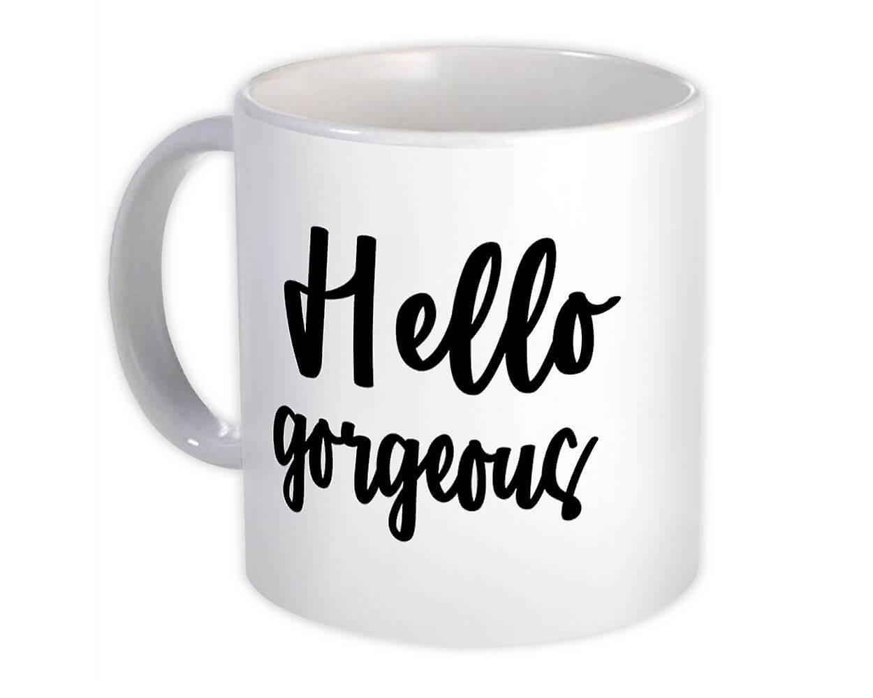 Gift Mug: Hello Gorgeous Quote