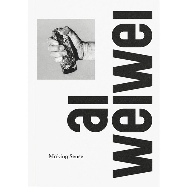 Ai Weiwei Making Sense By Justin Mcguirk hardcover