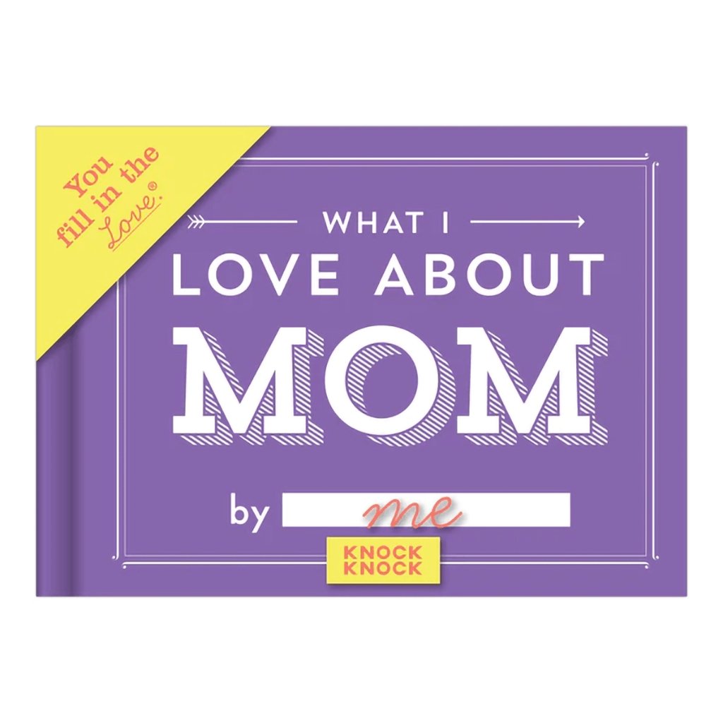 Knock Knock  What I Love about Mom Fill in the Love® Book