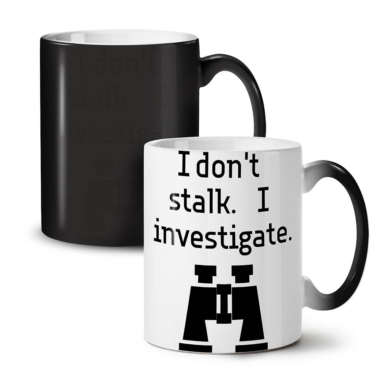 I Don't Stalk Investigate NEW Black Colour Changing Tea Coffee Ceramic Mug 11 oz | Wellcoda