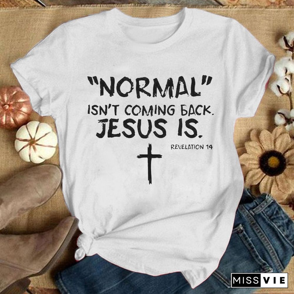 Cute Cross Normal Isn't Coming Back Jesus Is Revelation Printed T-Shirts For Women Short Sleeve Funny Round Neck Tee Shirt Casual Summer Tops