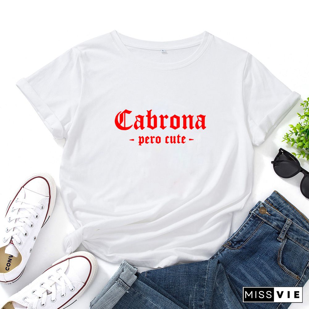 Cabrona Pero Latina T Shirt Women Print Short Sleeve Tee Shirt Femme T-shirt White Cotton Tshirt Women Loose Camiseta Mujer Top