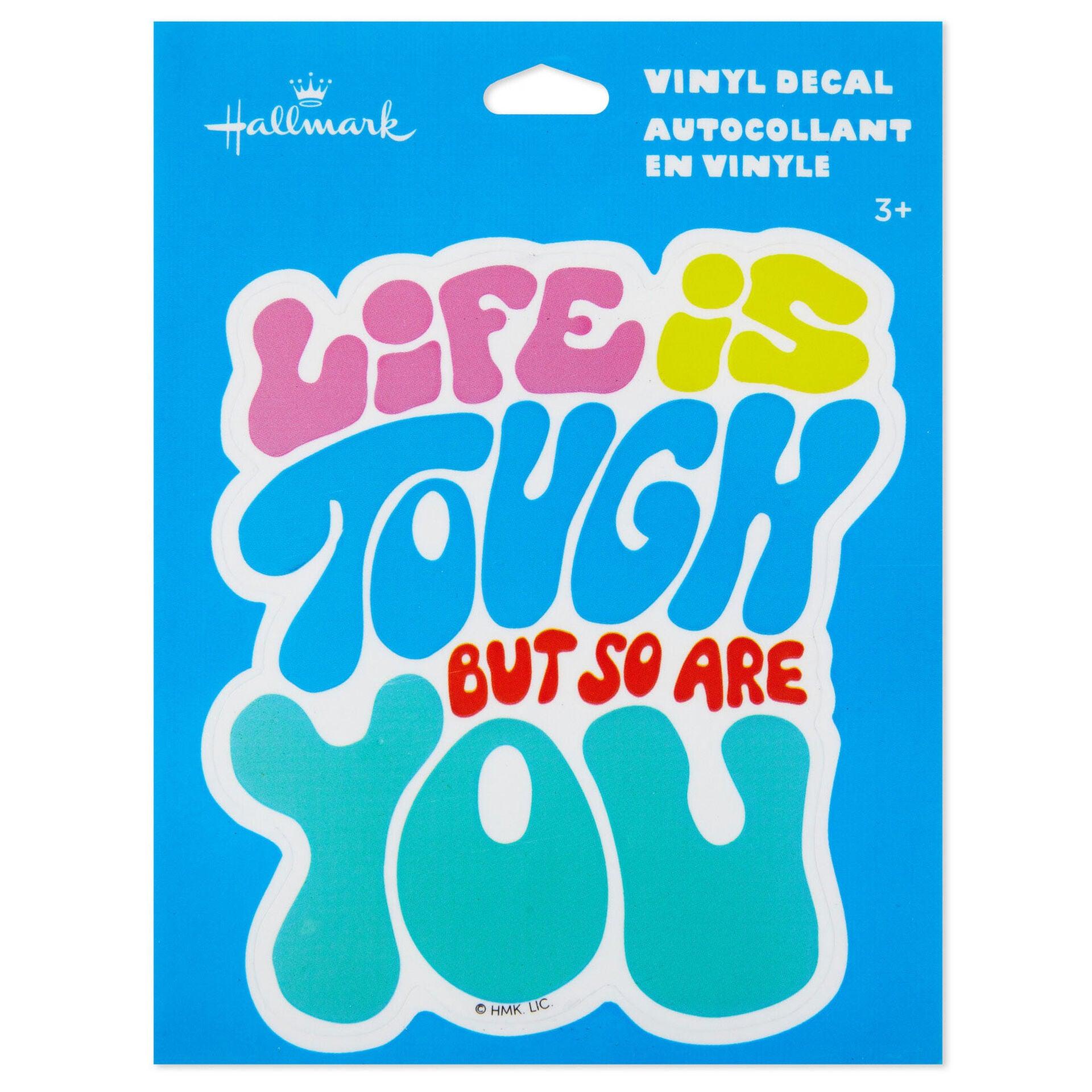 Hallmark  Life Is Tough But So Are You Vinyl Decal