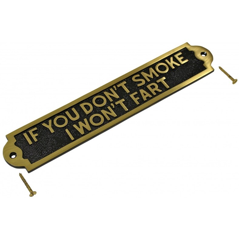 Solid Brass Sign IF YOU DON'T SMOKE I WON'T FART Plaques  Renovator's Supply