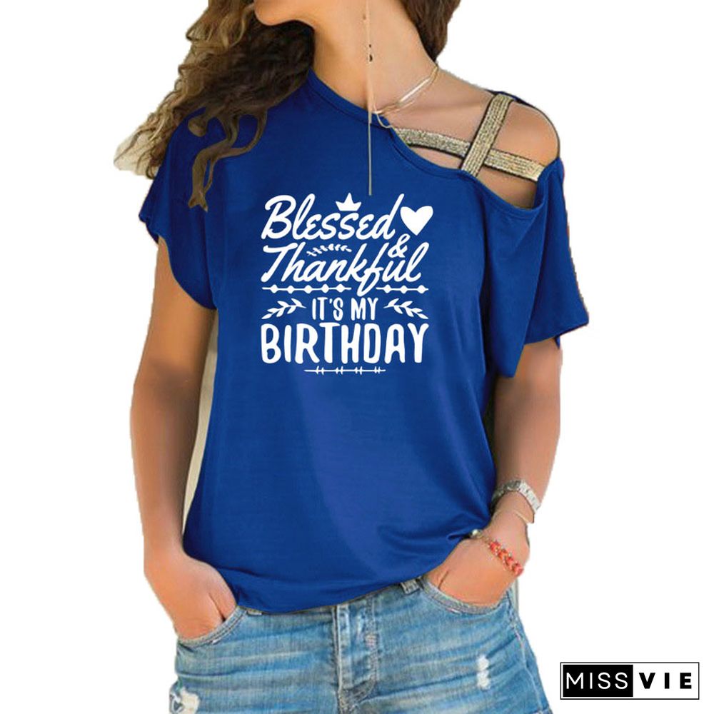 ThankfulAndBlessed Its My Birthday Trendy ShirtSloganWomenFashionGrungeBirthdayGift Irregular Skew Cross BandageTeeTop