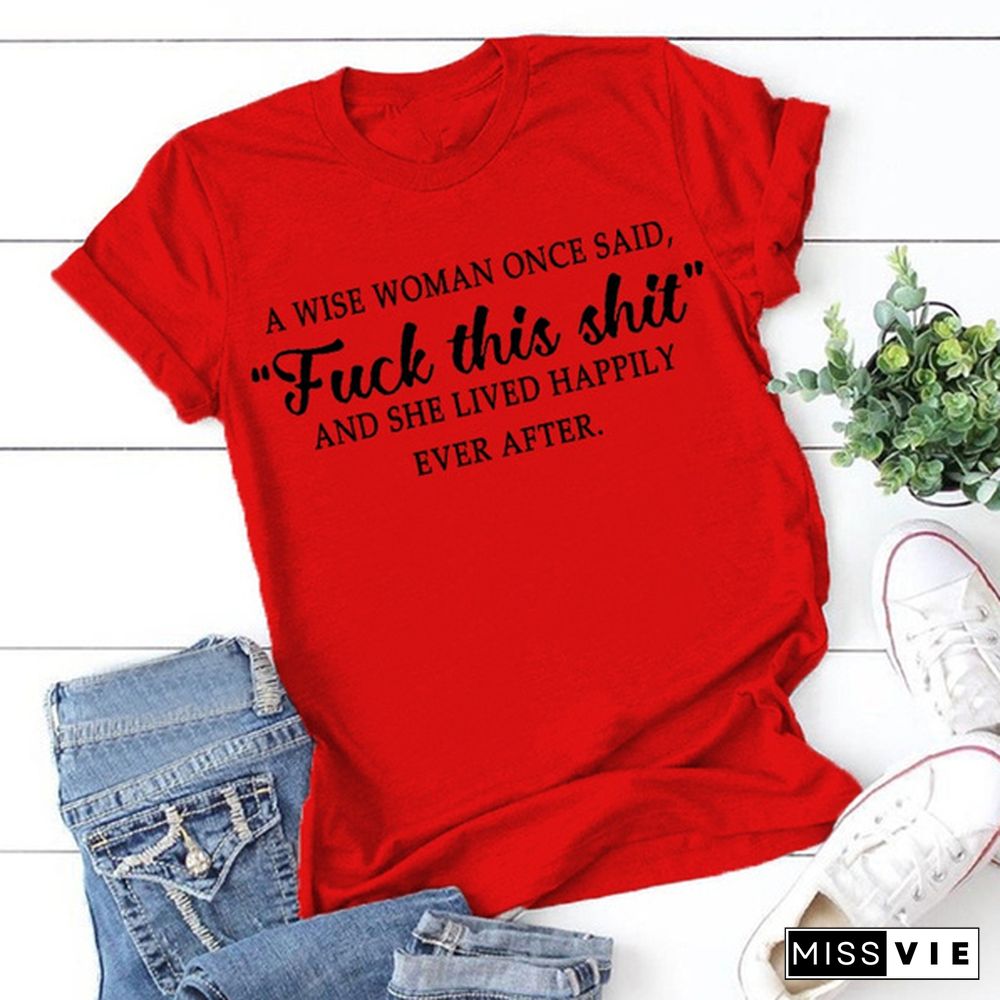 Women A Wise Woman Once Said Graphic Cute T Shirts Funny Tees loose round neck tshirts plus size S-3XL[]