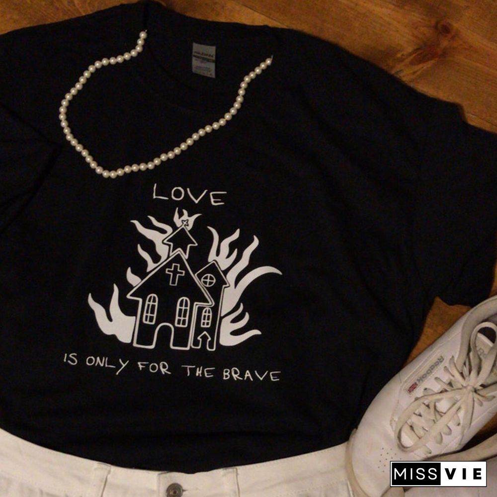 Is OnlyFor The Brave Tee Merch Graphic T Shirts TopsFor Women Fire House Tshirts Black White Oversized Tops Tumbr Tee