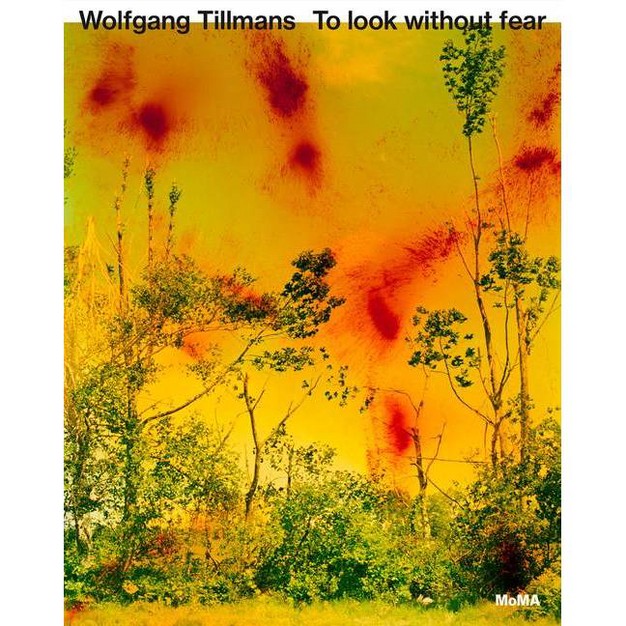 Wolfgang Tillmans To Look Without Fear By Roxana Marcoci amp Cl ment Ch roux hardcover