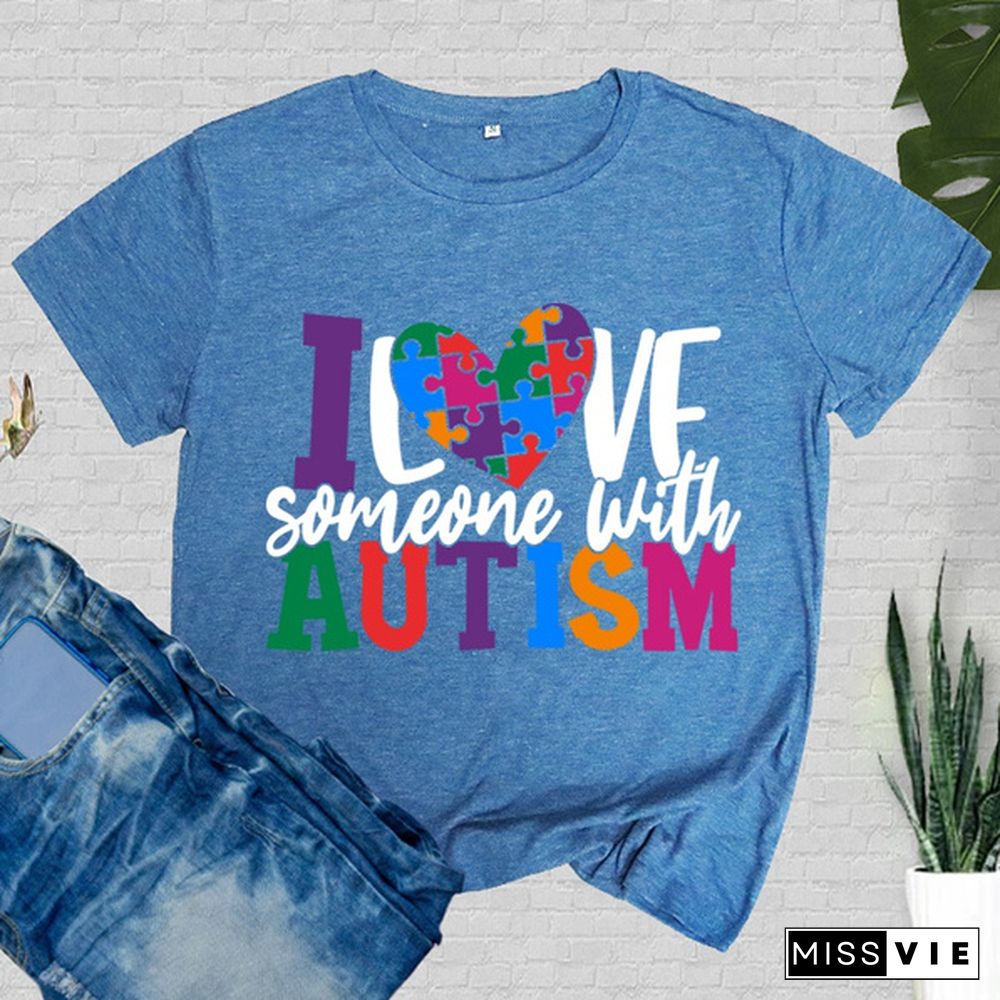 Funny I Love Someone With Autism Print T-shirts For Women Summer Round Neck Tee Shirt Femme Fashion Casual T-shirts