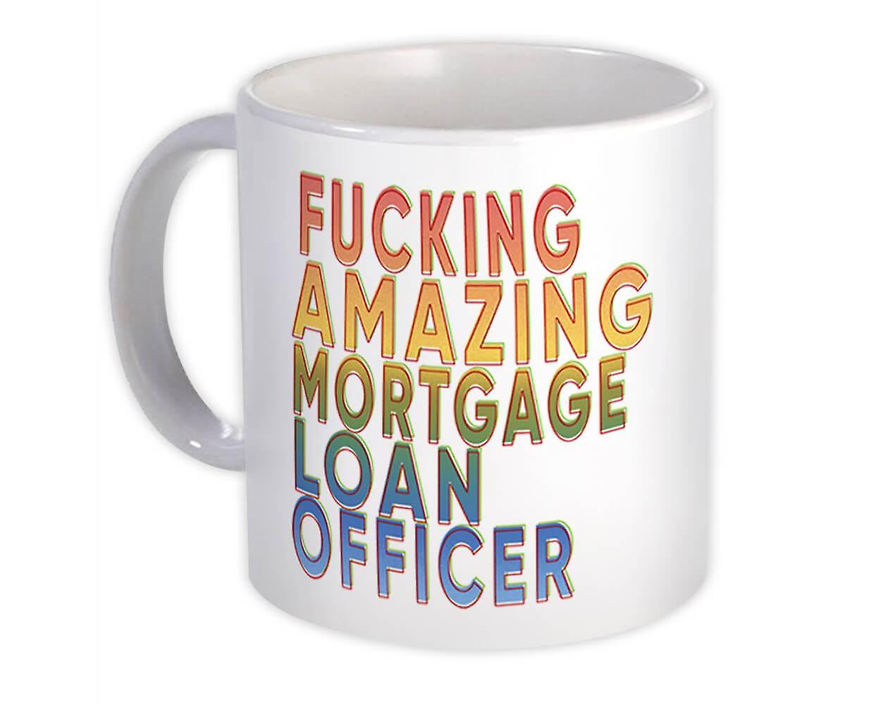 Gift Mug: F*cking Amazing Mortgage Loan Officer Funny