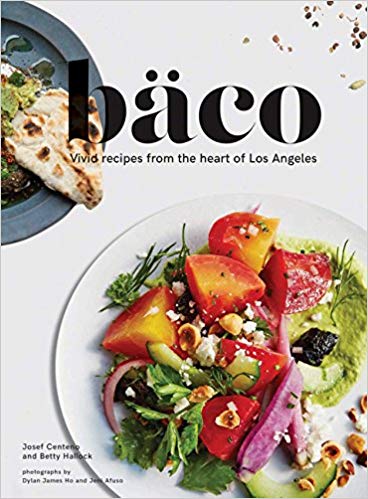 Bäco Vivid Recipes from the Heart of Los Angeles