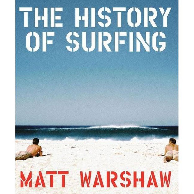 The History Of Surfing By Matt Warshaw hardcover