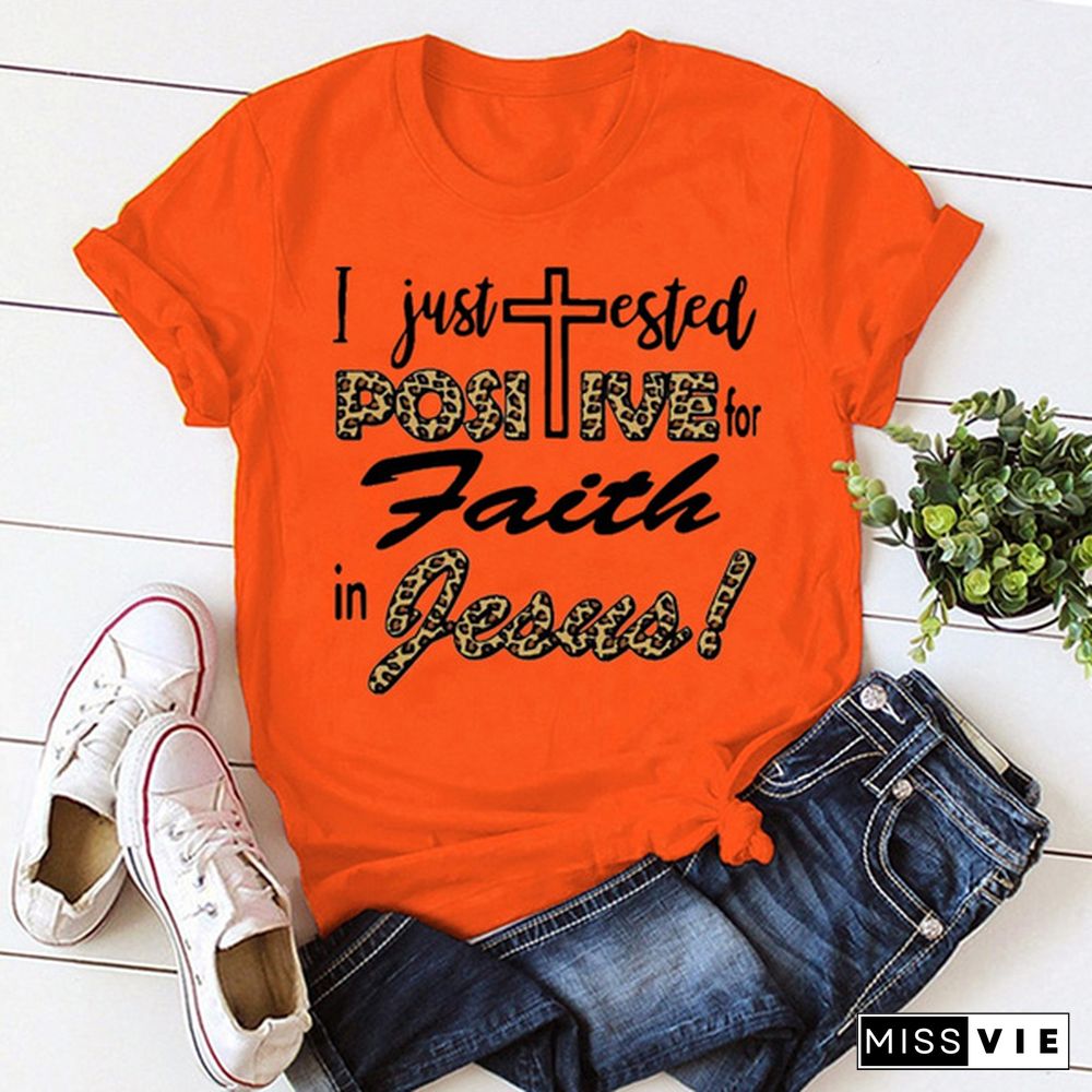 I Just Tested Positive For Faith In Jesus Print T-shrits For Women Summer Short Sleeve Round Neck Cute Loose T-shirt Creative Personalized Tops