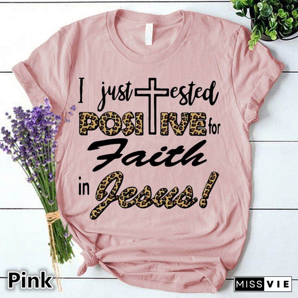 I Just Tested Positive For Faith In Jesus Print T-shrits For Women Summer Short Sleeve Round Neck Cute Loose T-shirt Creative Personalized Tops