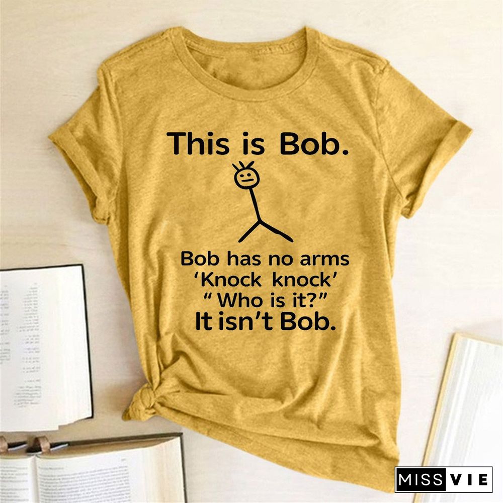 This Is Bob Has No Arms Funny T Shirt Women Short Sleeve Top Harajuku Graphic Tee Shirt Female Fashion Clothes Woman Tshirt