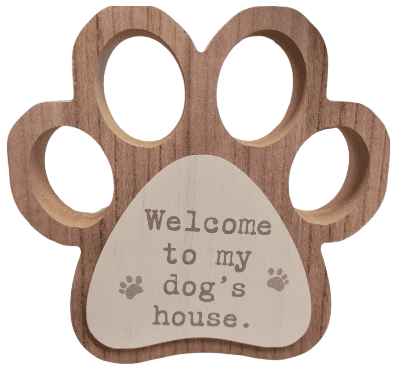 Welcome to my dog's house Sign