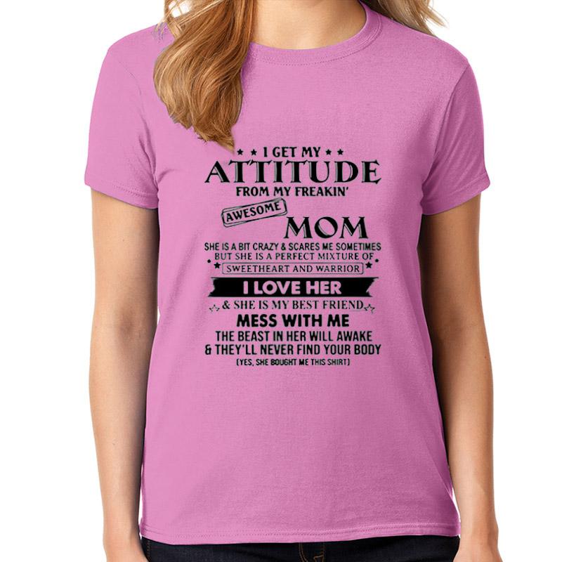 'I Get My Attitude from My Freakin' Awesome Mom T-Shirt