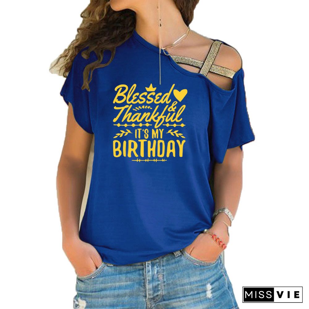 ThankfulAndBlessed Its My Birthday Trendy ShirtSloganWomenFashionGrungeBirthdayGift Irregular Skew Cross BandageTeeTop