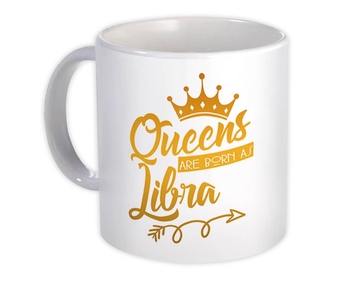 Gift Mug: Queens Are Born As Libra For