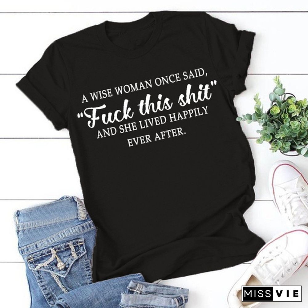 Women A Wise Woman Once Said Graphic Cute T Shirts Funny Tees loose round neck tshirts plus size S-3XL[]