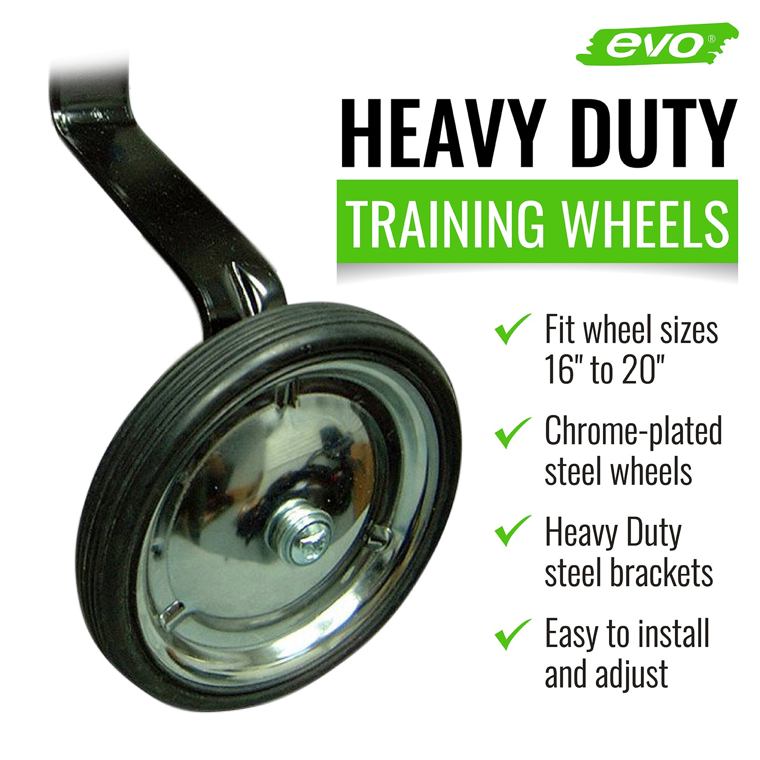 EVO， Heavy Duty Training wheels， With forged bracket， 16''， 20''