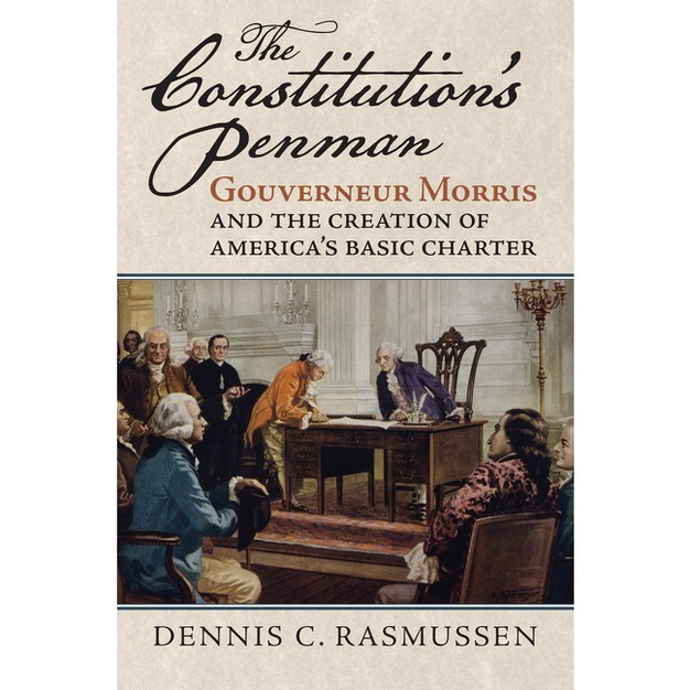 The Constitution x27 s Penman american Political Thought By Dennis C Rasmussen hardcover