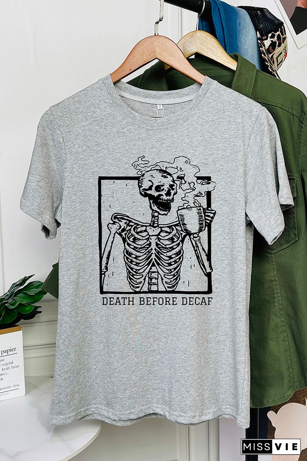 Skeleton Death Before Decaf Skeleton Drink Coffee Graphic T-Shirt Wholesale