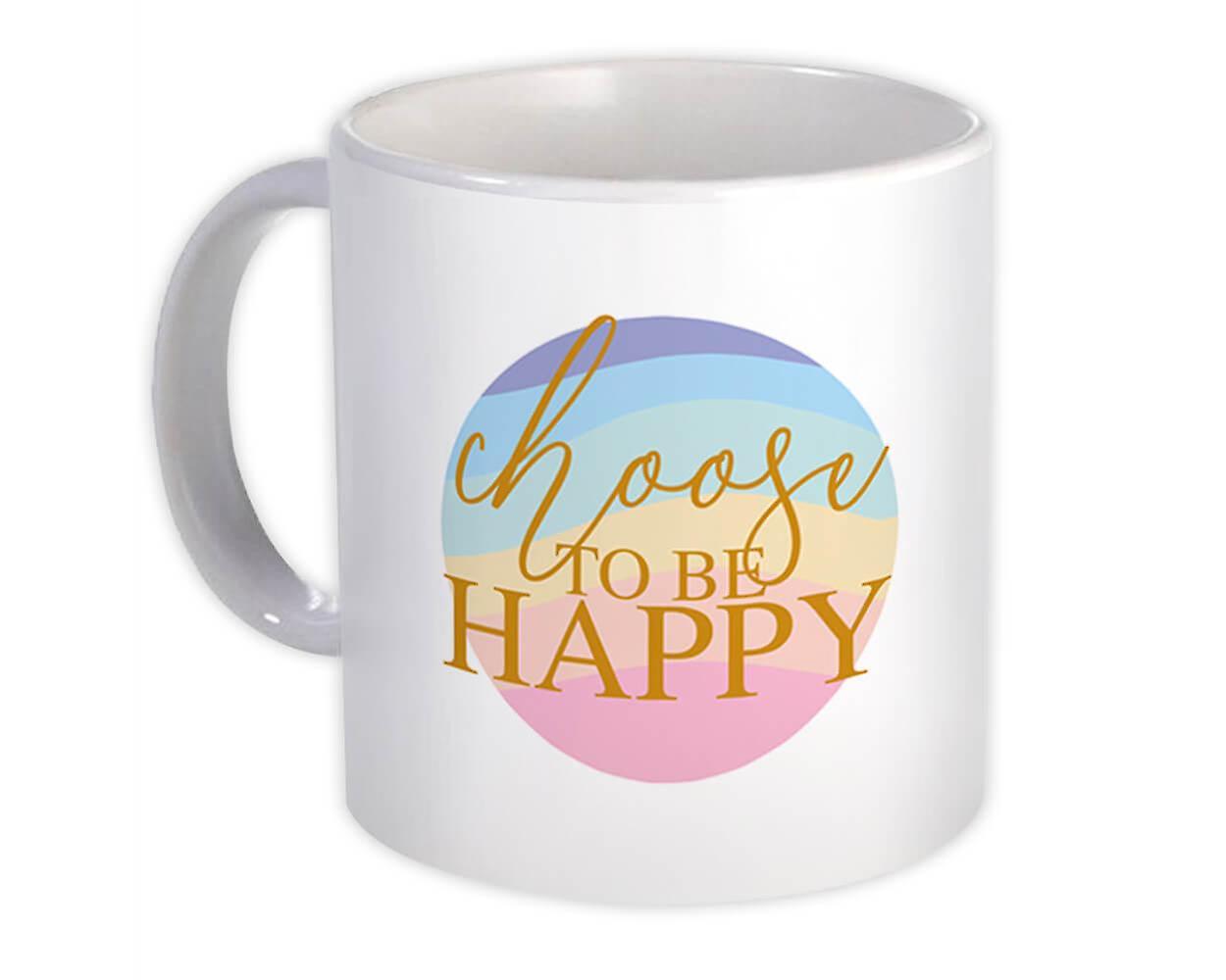 Gift Mug: Choose To Be Happy Quote