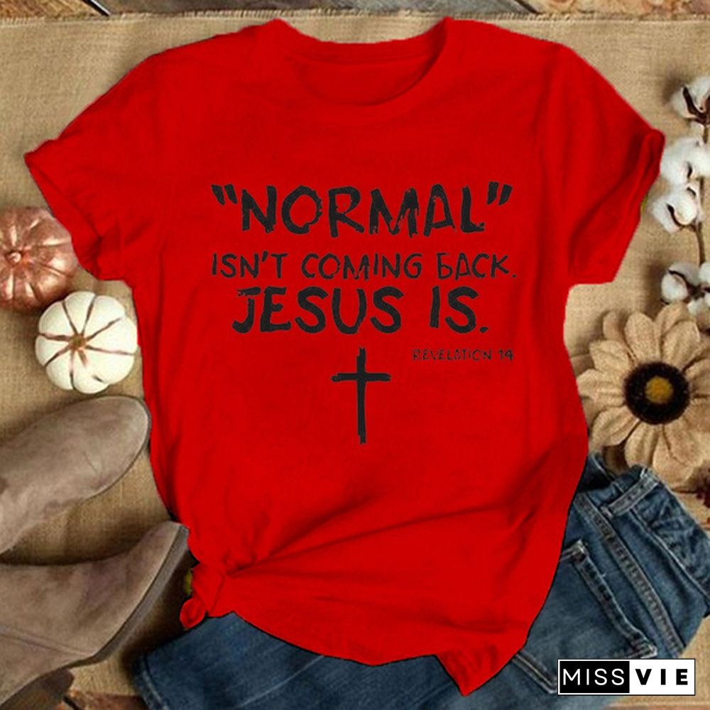 Cute Cross Normal Isn't Coming Back Jesus Is Revelation Printed T-Shirts For Women Short Sleeve Funny Round Neck Tee Shirt Casual Summer Tops