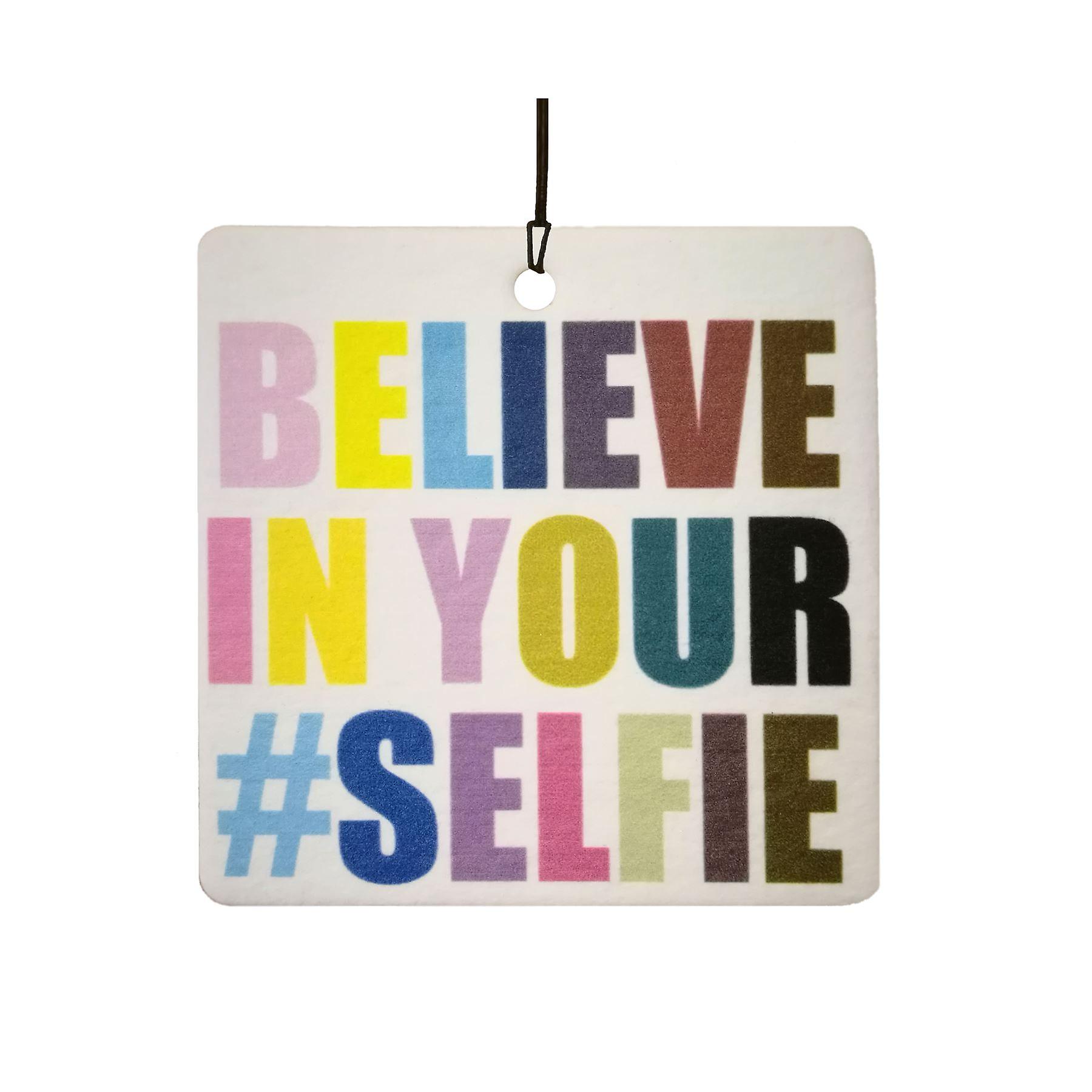 Believe In Your Selfie Car Air Freshener