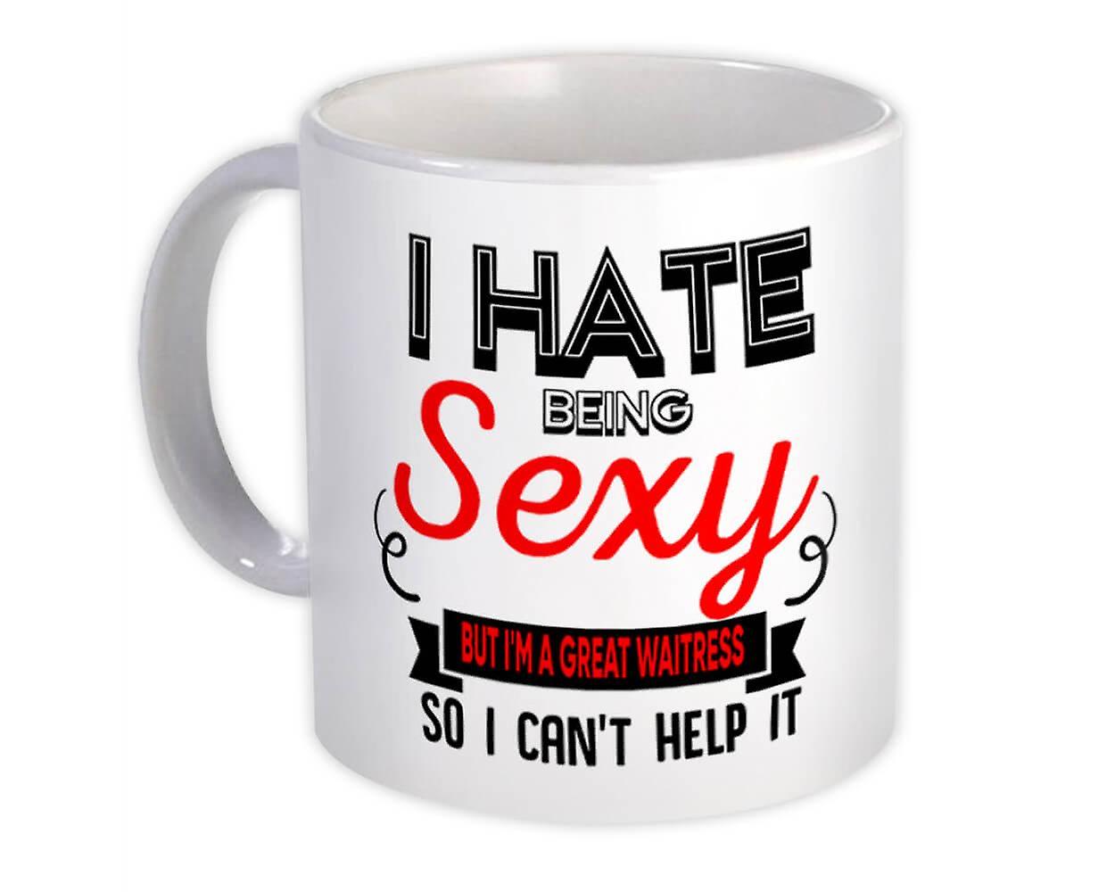 Gift Mug: Hate Being Sexy WAITRESS Occupation