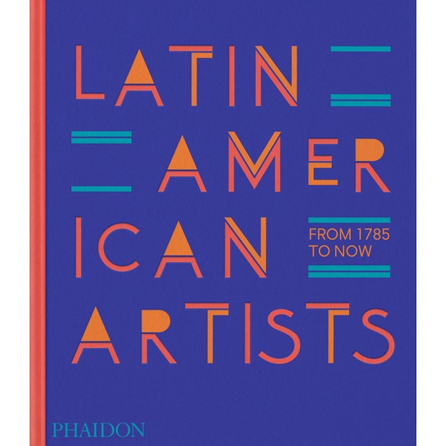 Latin American Artists By Phaidon Phaidon Editors hardcover