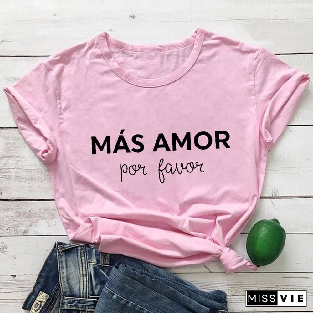 Mas Amor Por Favor Spanish Shirt More Love Please Women's T Shirt 100%Cotton Funny Casual O-Neck Short Sleeve Top Latina Tees