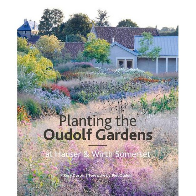 The Oudolf Gardens At Durslade Farm By Rory Dusoir hardcover